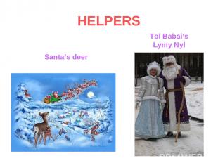 HELPERS Santa’s deer Tol Babai’s Lymy Nyl