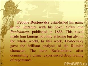 Feodor Dostoevsky established his name in the literature with his novel Crime an