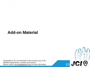 Add-on Material ©Copyright by JCI and intended for the exclusive use of JCI affi