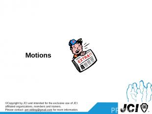 Motions ©Copyright by JCI and intended for the exclusive use of JCI affiliated o
