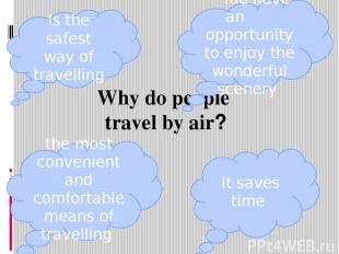 Why do people travel by air? Is the safest way of travelling You have an opportu