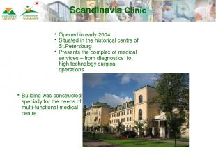 Scandinavia Clinic Opened in early 2004 Situated in the historical centre of St.