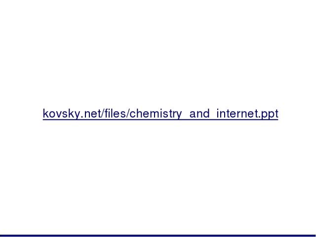 kovsky.net/files/chemistry_and_internet.ppt