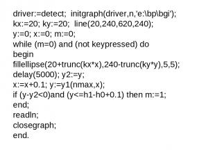 driver:=detect; initgraph(driver,n,'e:\bp\bgi'); kx:=20; ky:=20; line(20,240,620