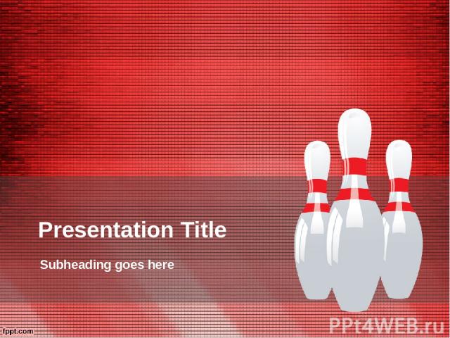 Presentation Title Subheading goes here