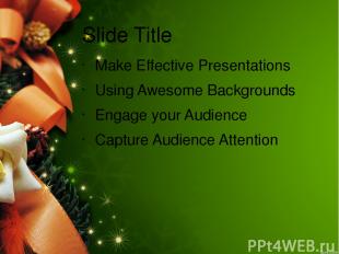 Slide Title Make Effective Presentations Using Awesome Backgrounds Engage your A