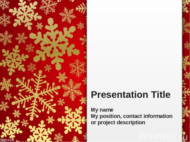 Presentation Title My name My position, contact information or project description