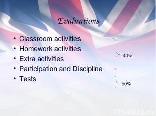 Evaluations Classroom activities Homework activities Extra activities Participat