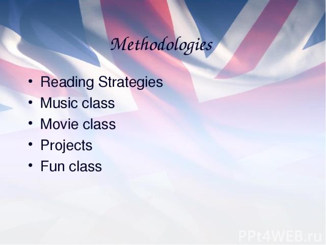 Methodologies Reading Strategies Music class Movie class Projects Fun class