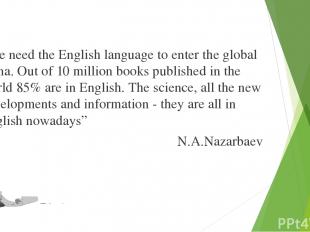 "We need the English language to enter the global arena. Out of 10 million books