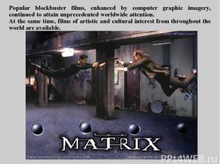 Popular blockbuster films, enhanced by computer graphic imagery, continued to at