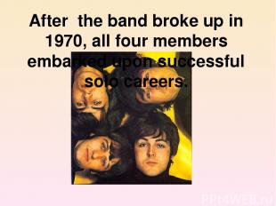 After the band broke up in 1970, all four members embarked upon successful solo