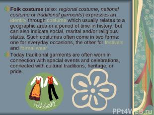 Folk costume (also: regional costume, national costume or traditional garments)