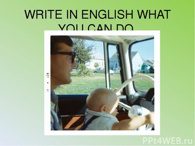 WRITE IN ENGLISH WHAT YOU CAN DO.