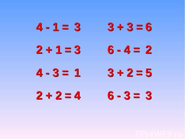 4 - 1 = 2 + 1 = 4 - 3 = 2 + 2 = 3 3 1 4 3 + 3 = 6 - 4 = 3 + 2 = 6 - 3 = 6 2 5 3