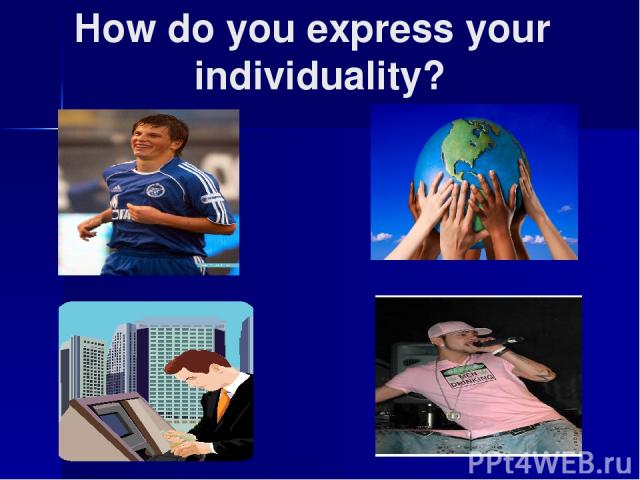 How do you express your individuality?