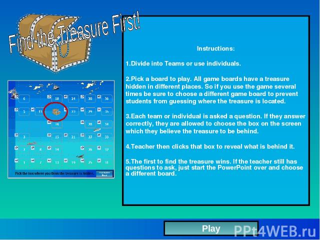 Instructions: Divide into Teams or use individuals. Pick a board to play. All game boards have a treasure hidden in different places. So if you use the game several times be sure to choose a different game board to prevent students from guessing whe…