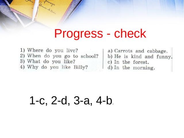 Progress - check 1-с, 2-d, 3-a, 4-b.