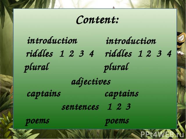 Content: introduction introduction riddles riddles plural plural adjectives captains captains sentences poems poems 1 2 4 3 1 2 4 3 1 2 3