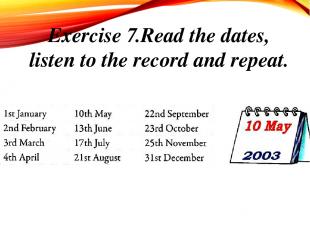 Exercise 7.Read the dates, listen to the record and repeat.