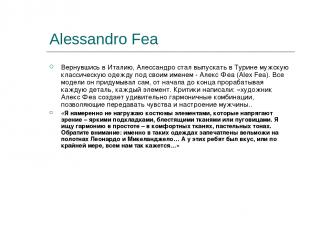 Alessandro Fea Вернувшись в Италию, Алессандро стал выпускать в Турине мужскую к