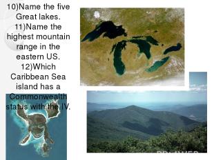 10)Name the five Great lakes. 11)Name the highest mountain range in the eastern