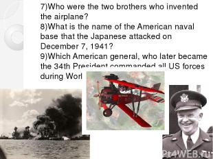 7)Who were the two brothers who invented the airplane? 8)What is the name of the