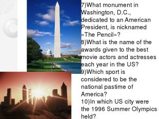 7)What monument in Washington, D.C., dedicated to an American President, is nick