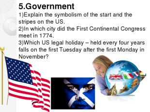 5.Government 1)Explain the symbolism of the start and the stripes on the US. 2)I