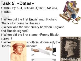 Task 5. «Dates» 1)1086, 2)1564, 3)1840, 4)1653, 5)1734, 6)1553. 1)When did the f