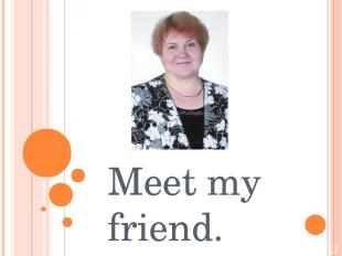 Meet my friend. Her name is Olga Sergeevna. She lives in Shatrovo. She is 52. Sh