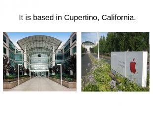 It is based in Cupertino, California.