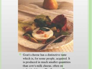 Goat's Cheese with Pear and Walnut Salad Goat's cheese has a distinctive taste w