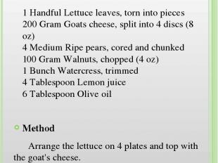 Goat's Cheese with Pear and Walnut Salad Ingredients 1 Handful Lettuce leaves, t
