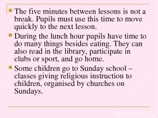 The five minutes between lessons is not a break. Pupils must use this time to mo