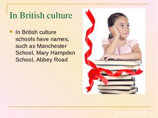 In British culture In British culture schools have names, such as Manchester Sch