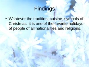 Findings Whatever the tradition, cuisine, symbols of Christmas, it is one of the