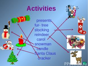 Activities presents fur- tree stocking reindeer carol snowman candle Santa Claus