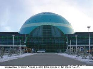 International airport of Astana located 14km outside of the capital Astana.
