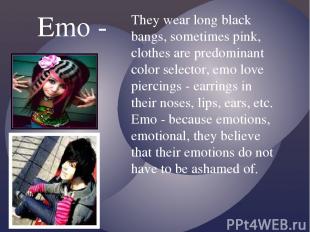 They wear long black bangs, sometimes pink, clothes are predominant color select