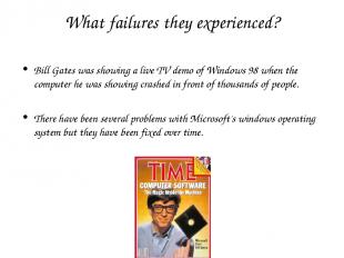 What failures they experienced? Bill Gates was showing a live TV demo of Windows