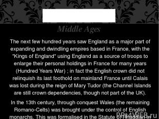 The next few hundred years saw England as a major part of expanding and dwindlin