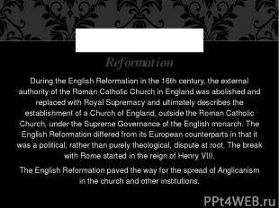 During the English Reformation in the 16th century, the external authority of th