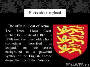 The official Coat of Arms The Three Lions Crest  Richard the Lionheart (1189 - 1
