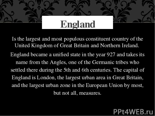 Is the largest and most populous constituent country of the United Kingdom of Great Britain and Northern Ireland. England became a unified state in the year 927 and takes its name from the Angles, one of the Germanic tribes who settled there during …