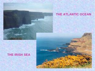 THE ATLANTIC OCEAN THE IRISH SEA
