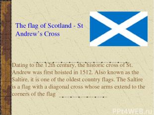 Dating to the 12th century, the historic cross of St. Andrew was first hoisted i