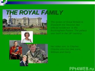 THE ROYAL FAMILY The queen of Great Britain is Elizabeth the Second. Her officia