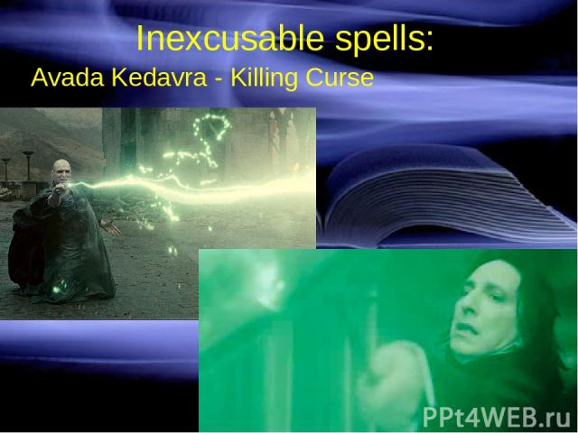 Inexcusable spells: Avada Kedavra - Killing Curse