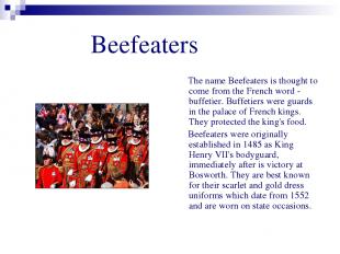 Beefeaters The name Beefeaters is thought to come from the French word - buffeti